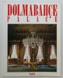 DOLMABACHE PALACE by M. EREM CALIKOGLU , CATALOG DE PREZENTARE CU TEXT IN LIMBA ENGLEZA , ANII &#039;90