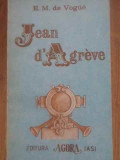 Jean D&#039;Agreve - E.M. de Vogue, Roman, Editura Agora 1991, 178 pagini, Beletristica