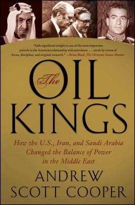 The Oil Kings: How the U.S., Iran, and Saudi Arabia Changed the Balance of Power in the Middle East foto