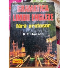 Gramatica limbii engleze fara profesor - R.F. Hanson