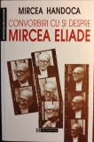 Mircea Handoca - Convorbiri cu si despre Mircea Eliade