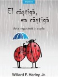 El castiga, ea castiga. Arta negocierii in cuplu/Willard F. Harley
