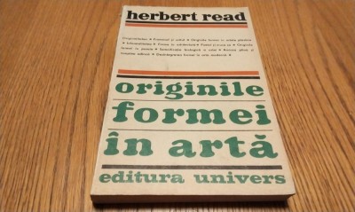 ORIGINILE FORMEI IN ARTA - Herbert Read - 1971, 245 p.+ 61 ilustratii anexate foto