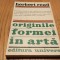 ORIGINILE FORMEI IN ARTA - Herbert Read - 1971, 245 p.+ 61 ilustratii anexate