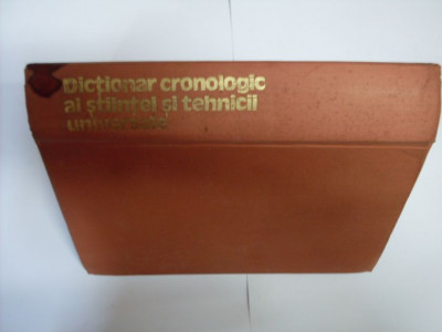 Dictionar Cronologic Al Stiintei Si Tehnicii Universale - Colectiv ,550685 foto