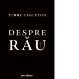 Carte Despre rau de Terry Eagleton si Vasile Mihalache