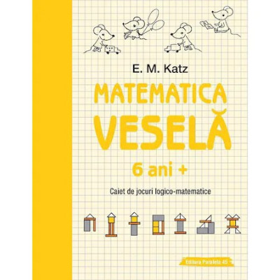 Matematica vesela. Caiet de jocuri logico-matematice (6 ani +) - Katz E. M. foto