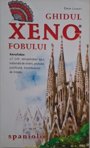Ghidul xenofobului. Spaniolii - Drew Launay