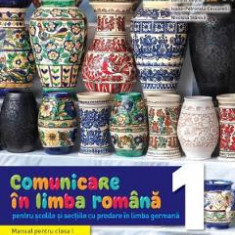 Comunicare in limba romana. Pentru scolile cu predare in limba germana - Clasa 1 - Manual - Gabriela Barbulescu, Daniela Besliu, Ioana-Petronela Cecca