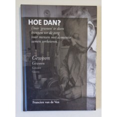HOE DAN ? ( CUM ? ) , CARTE IN LIMBA OLANDEZA DESPRE INGRIJIREA PERSOANELOR CU DEMENTA , 2020