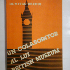 UN COLABORATOR AL LUI BRITISH MUSEUM - DUMITRU BREHUI - ( a aprtinut gen. I. Vlad )