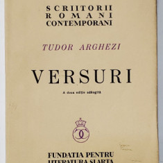 VERSURI de TUDOR ARGHEZI , A DOUA EDITIE ADAUGITA , EXEMPLAR NR. 789 DIN 2200 PE HARTIE ALBA VELINA VARGATA , 1940