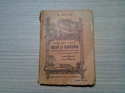 CEZAR SI CLEOPATRA - Bernard Shaw - Camil Baltazar (traducere) - 1948, 205 p. foto