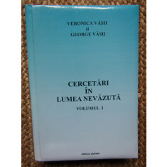 CERCETARI IN LUMEA NEVAZUTA VOL. I de VERONICA VASII , GEORGE VASII , 2018