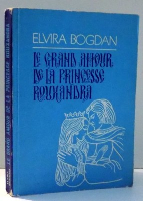 LE GRAND AMOUR DE LA PRINCESSE ROUXANDRA by ELVIRA BOGDAN , 1984 foto