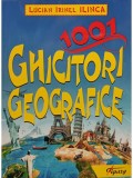 Lucian Irinel Ilinca - 1001 ghicitori geografice (Editia: 2016)