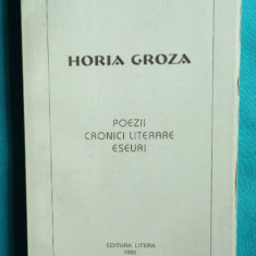 Horia Groza – Poezii Cronici literare Eseuri ( opere complete )
