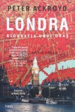 Londra. Biografia unui oras - 2023 - Peter Ackroyd (L22), Trei