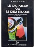 Alain Vuillemin - Le dictateur ou le dieu truque (Editia: 1989)