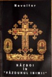 Carte Razboi in Vazduhul Inimii - Colectiv, Editura Credinta Stramoseasca, 2001, Ortodoxie, Spiritualitate, Brosata