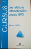 Maurice Vaisse - Les relations internationales depuis 1945