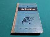 LĂCĂTUȘERIA * MANUAL PENTRU ȘCOLI PROFESIONALE / V.I. COMISAROV / 1952 *