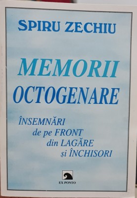 MEMORII OCTOGENARE INSEMNARI DE PE FRONT DIN LAGARE SI INCHISORI SPIRU ZECHIU foto