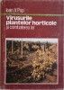 Virusurile Plantelor Horticole si Combaterea Lor &ndash; Ioan V. Pop, Carte