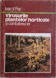 Virusurile Plantelor Horticole si Combaterea Lor &ndash; Ioan V. Pop, Carte