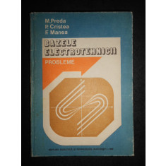 Marius Preda - Bazele electrotehnicii. Probleme (1980, editie cartonata)