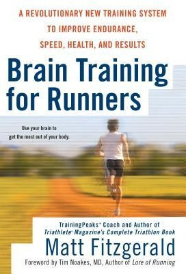 Brain Training for Runners: A Revolutionary New Training System to Improve Endurance, Speed, Health, and Results foto