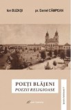 Poeti blajeni. Poezii religioase - Ion Buzasi, Daniel Campean