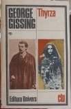 Thyrza - George Gissing, Roman, Editura Univers 1985, 603 Pagini, Beletristica, Limba Romana