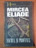 MIRCEA ELIADE - SACRUL SI PROFANUL * PREZINTA SUBLINIERI CU CREIONUL