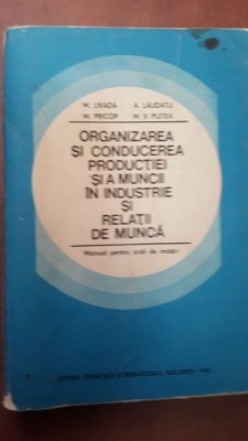 Organizarea si conducerea productiei si a muncii in industrie si relatii de munca- M. Livada, A. Laudatu foto