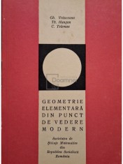 Gh. Vranceanu - Geometrie elementara din punct de vedere modern (Editia: 1967) foto