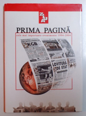 ZIUA - PRIMA PAGINA , CELE MAI IMPORTANTE EVENIMENTE 1994 - 2004, editor IONEL NICU SAVA , 2004 foto