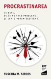 Cumpara ieftin Procrastinarea. Ce este, de ce ne face probleme și cum o putem gestiona - Fuschia M. Sirois