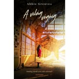 A vil&aacute;g v&eacute;g&eacute;ig - Abbie Greaves