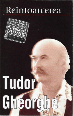 Casetă audio Tudor Gheorghe &amp;lrm;&amp;ndash; Re&amp;icirc;ntoarcerea, originală foto