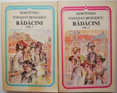 Radacini (2 volume) &amp;ndash; Hortensia Papadat-Bengescu foto