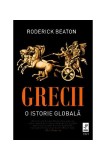 Grecii O istorie globala Roderick Beaton hardcover Istorie Epoca Bronzului pana in prezent Epoca contemporana