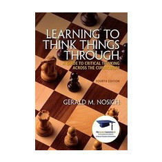 Learning to Think Things Through: A Guide to Critical Thinking Across the Curriculum