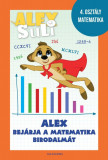 Alex Suli - Alex bej&aacute;rja a matematika birodalm&aacute;t munkaf&uuml;zet &eacute;s foglalkoztat&oacute; - 4. oszt&aacute;ly matematika - J&oacute;zsa T&iacute;mea