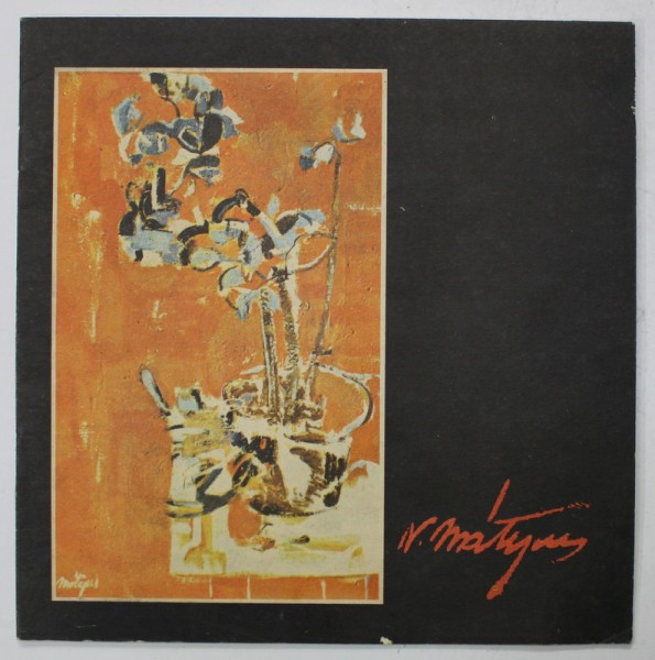 NICOLAE MATYUS 1938 - 1981 , EXPOZITIE COMEMORATIVA , CATALOG