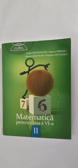 MATEMATICA CLASA A VI A . PARTEA A II A , PERIANU SMARANDOIU SAVULESCU ,CLUBUL MATEMATICIENILOR