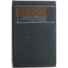 Opere complete, vol. 2. Titus Andronicus. Comedia eroilor. Imblinzirea scorpiei. Cei doi tineri din Verona. Zadarnicele chinuri ale dragostei &ndash; Shakes