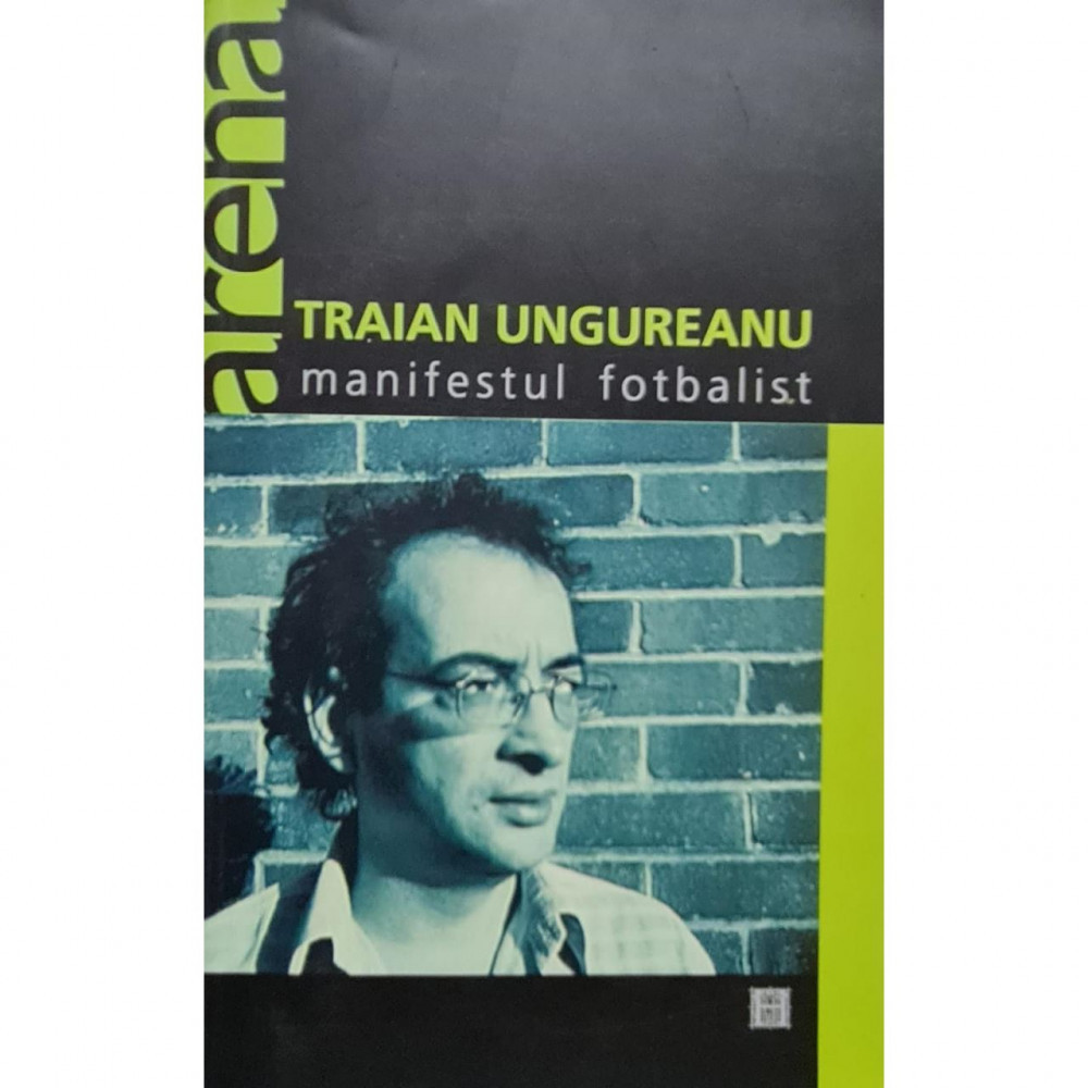 Carte Traian Ungureanu - Manifestul Fotbalist | Okazii.ro