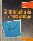 Carte Semiconductoarele in Telecomunicatii V. M. Catuneanu Tehnica Electrotehnica Stare Buna Romana
