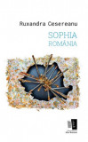 Sophia Romania | Ruxandra Cesereanu, 2021, Casa De Editura Max Blecher